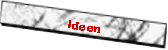 Ideen